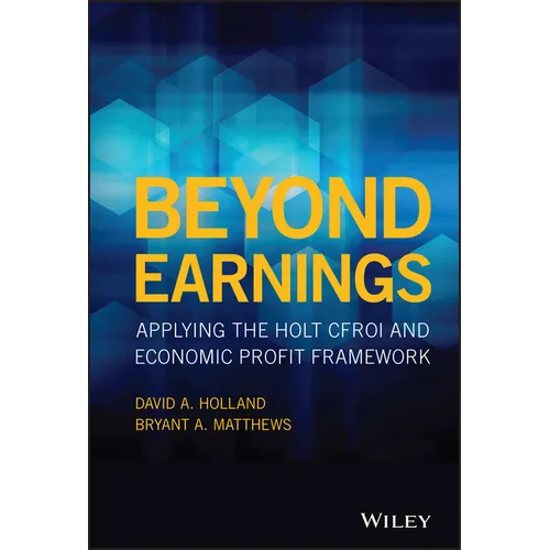 Beyond Earnings: Applying the Holt Cfroi and Economic Profit Framework - Hardcover