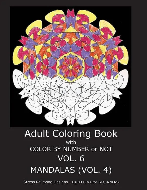 Adult Coloring Book With Color By Number or NOT - Mandalas Vol. 4 - Paperback