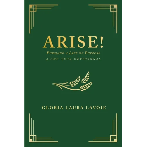 Arise! Pursuing a Life of Purpose: A One-Year Devotional - Paperback