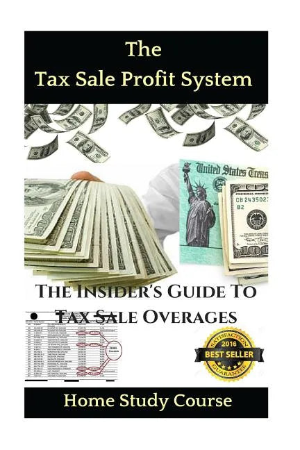 The Tax Sale Profit System: The Investor's guide to tax sale overages - Paperback
