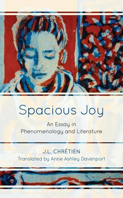 Spacious Joy: An Essay in Phenomenology and Literature - Paperback