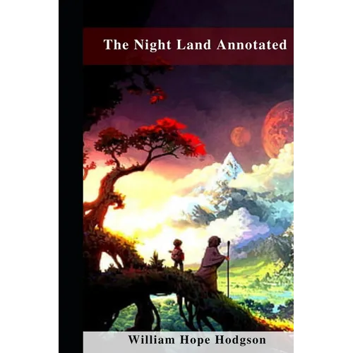 The Night Land Annotated - Paperback