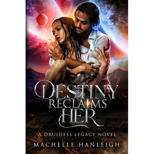 Destiny Reclaims HER: A Druidess Legacy Novel - Paperback