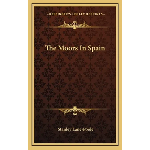 The Moors In Spain - Hardcover