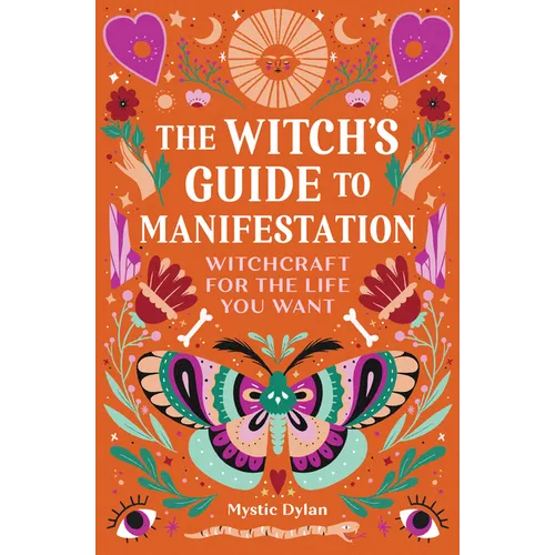 The Witch's Guide to Manifestation: Witchcraft for the Life You Want - Paperback