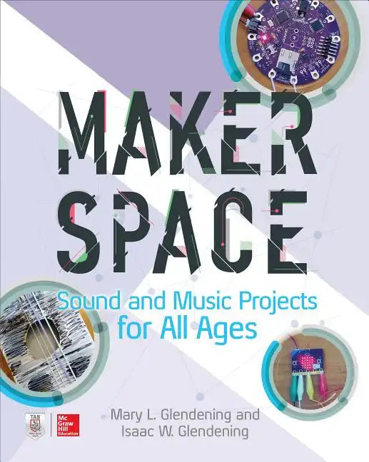 Makerspace Sound and Music Projects for All Ages - Paperback
