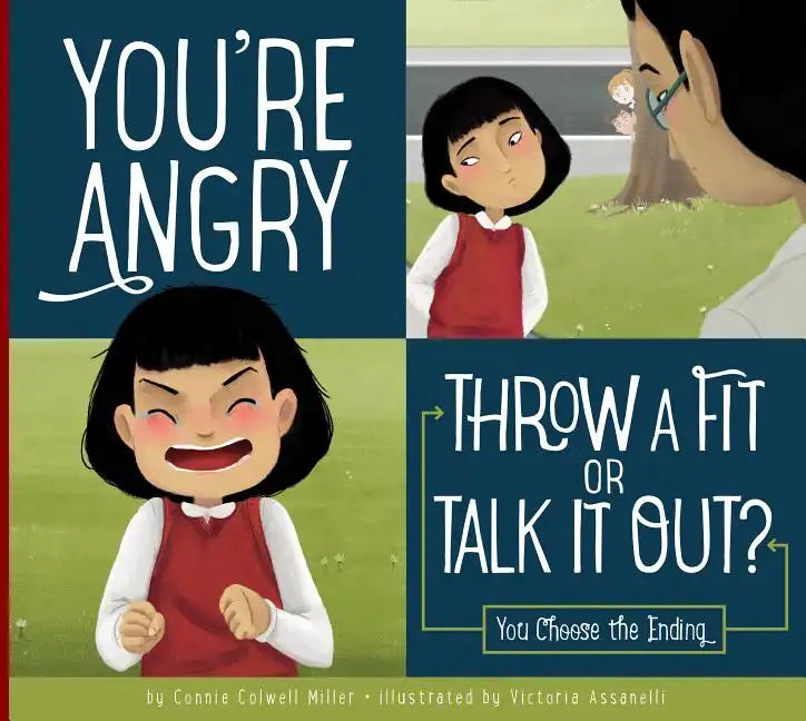 You're Angry: Throw a Fit or Talk It Out?: You Choose the Ending - Library Binding