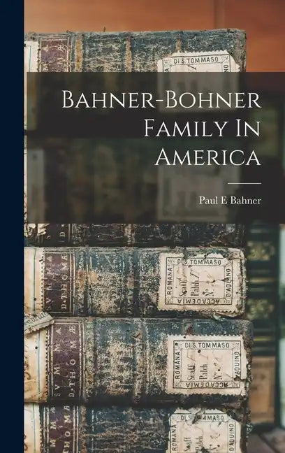 Bahner-bohner Family In America - Hardcover