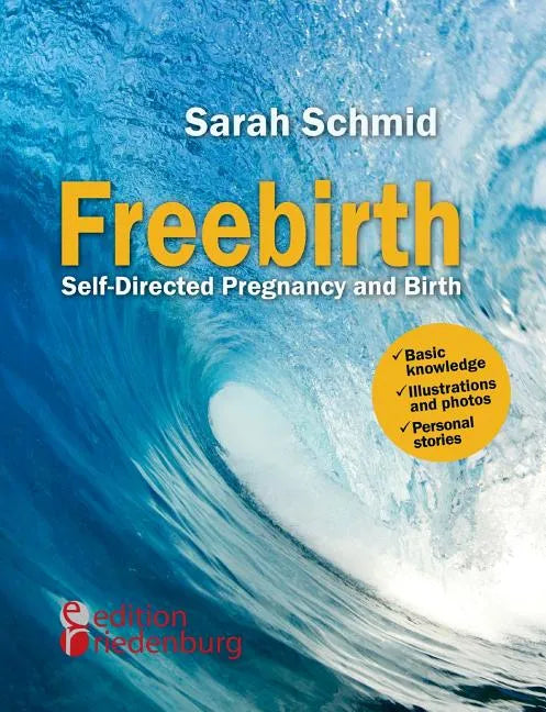 Freebirth - Self-Directed Pregnancy and Birth - Paperback