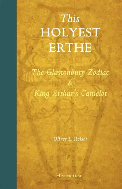 This Holyest Erthe: The Glastonbury Zodiac and King Arthur's Camelot - Paperback