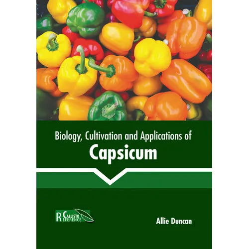 Biology, Cultivation and Applications of Capsicum - Hardcover