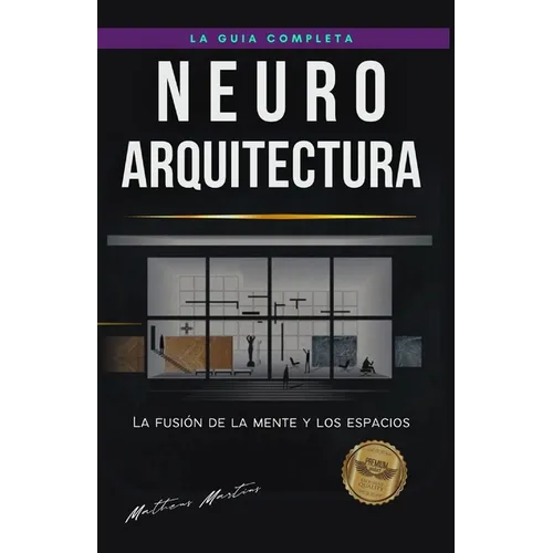 Neuroarquitectura: La fusi de la mente y los espacios - Paperback