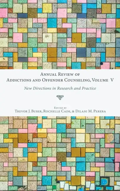 Annual Review of Addictions and Offender Counseling, Volume V: New Directions in Research and Practice - Hardcover