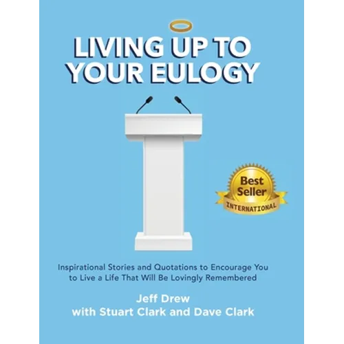 Living Up to Your Eulogy - Hardcover