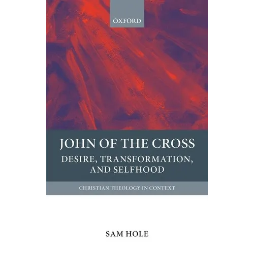 John of the Cross: Desire, Transformation, and Selfhood - Hardcover
