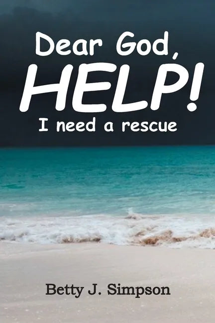 Dear God HELP! I Need a Rescue - Paperback