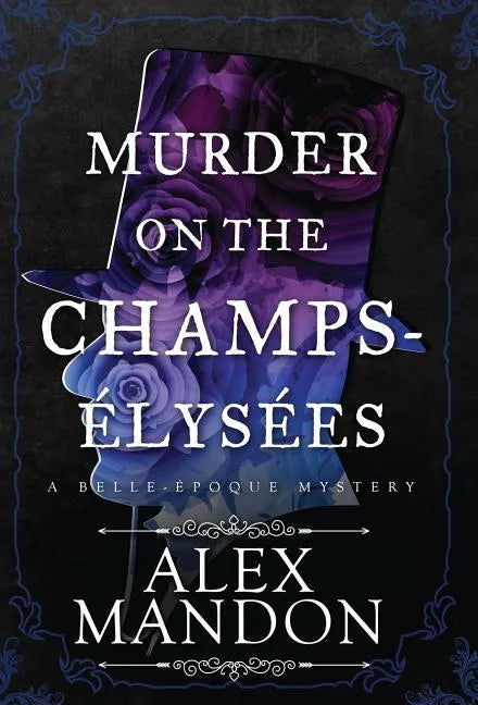 Murder on the Champs-Élysées: A Belle-Époque Mystery - Hardcover