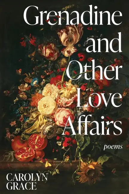 Grenadine and Other Love Affairs: poems - Paperback