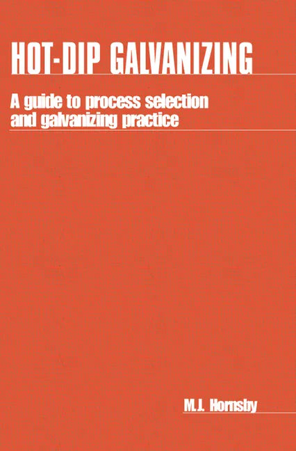 Hot-Dip Galvanizing: A Guide to Process Selection and Galvanizing Practice - Paperback