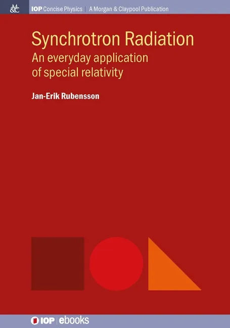 Synchrotron Radiation: An Everyday Application of Special Relativity - Hardcover