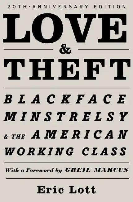 Love and Theft: Blackface Minstrelsy and the American Working Class - Paperback