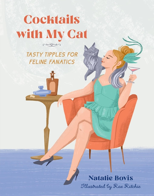 Cocktails with My Cat: Tasty Tipples for Feline Fanatics - Hardcover