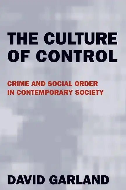 The Culture of Control: Crime and Social Order in Contemporary Society - Paperback