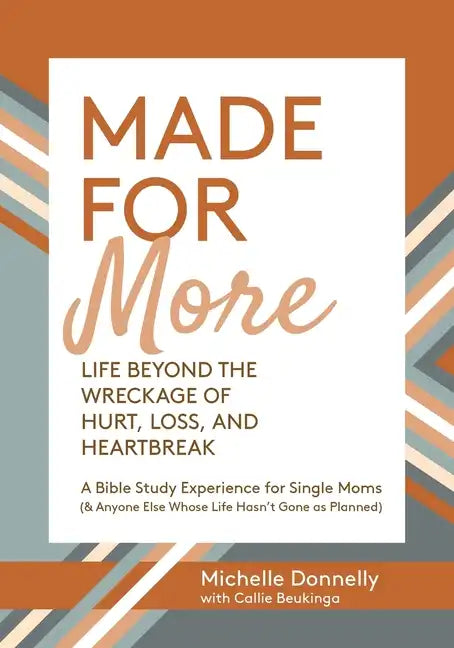 Made for More: Life Beyond the Wreckage of Hurt, Loss, & Heartbreak - Paperback
