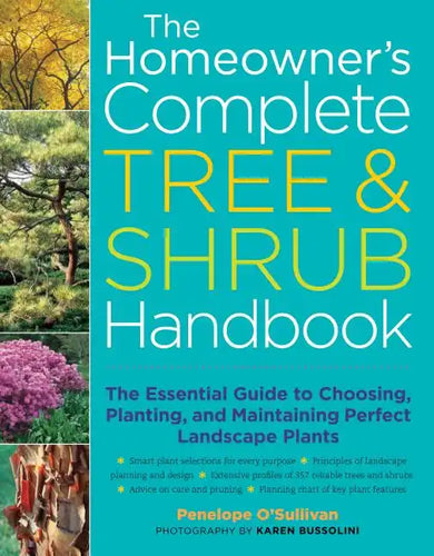 The Homeowner's Complete Tree & Shrub Handbook: The Essential Guide to Choosing, Planting, and Maintaining Perfect Landscape Plants - Paperback