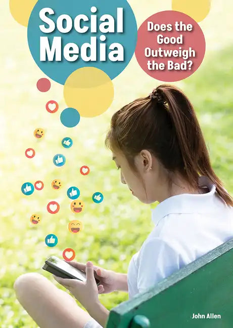 Social Media: Does the Good Outweigh the Bad? - Hardcover