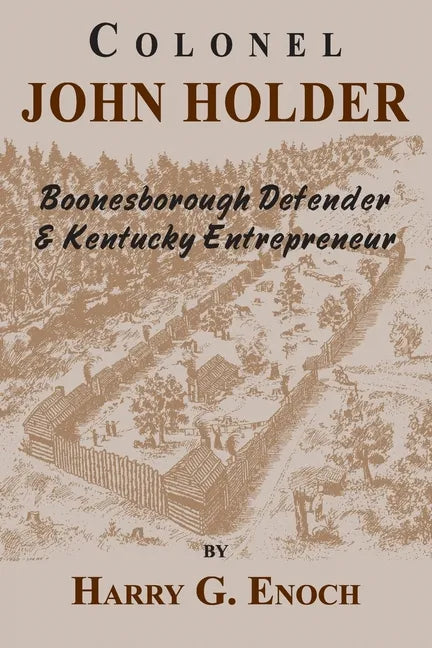 Colonel John Holder Boonesborough Defender & Kentucky Entrepreneur - Paperback