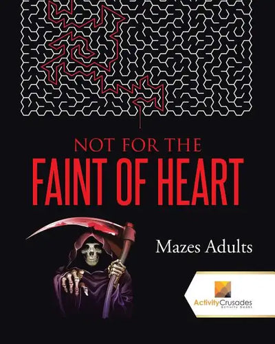 Not For the Faint of Heart: Mazes Adults - Paperback