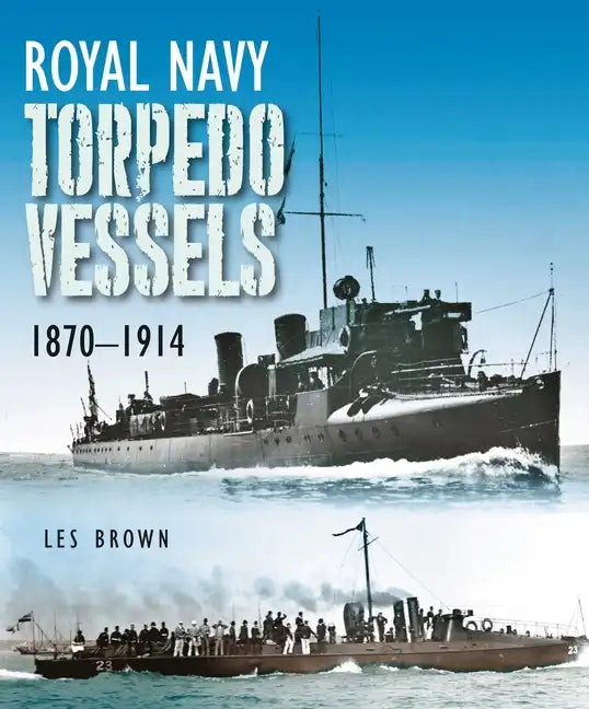 Royal Navy Torpedo Vessels, 1870-1914 - Hardcover