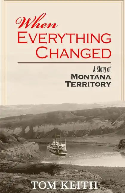 When Everything Changed: A Story of Montana Territory - Paperback