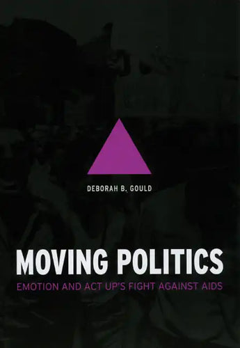 Moving Politics: Emotion and ACT UP's Fight against AIDS - Paperback