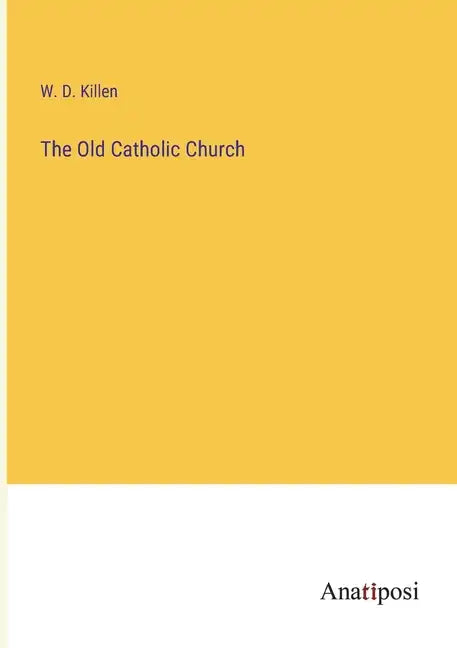 The Old Catholic Church - Paperback