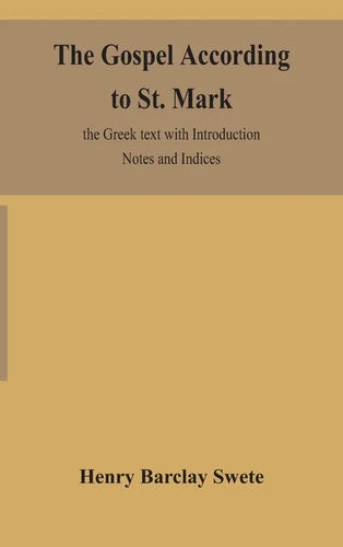 The Gospel according to St. Mark: the Greek text with Introduction Notes and Indices - Hardcover