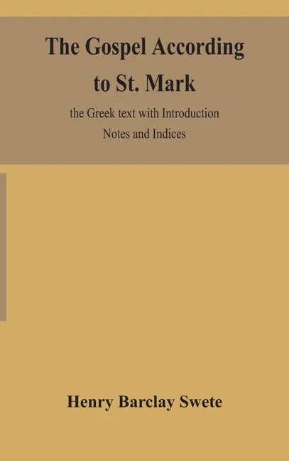 The Gospel according to St. Mark: the Greek text with Introduction Notes and Indices - Hardcover