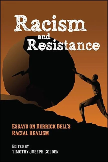 Racism and Resistance: Essays on Derrick Bell's Racial Realism - Hardcover