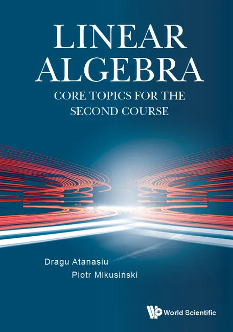 Linear Algebra: Core Topics for the Second Course - Hardcover