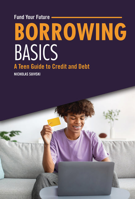 Borrowing Basics: A Teen Guide to Credit and Debt - Library Binding