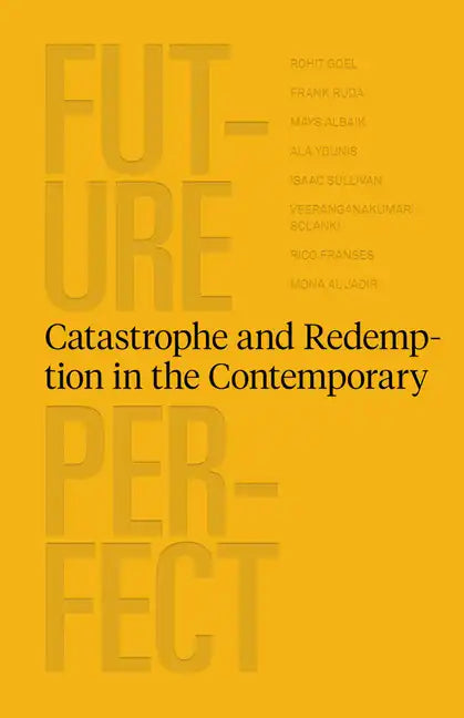 Future Perfect: Catastrophe and Redemption in the Contemporary - Paperback