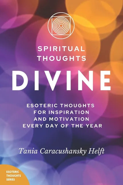 Spiritual Thoughts DIVINE: Esoteric Thoughts for Inspiration and Motivation Every Day of the Year - Paperback