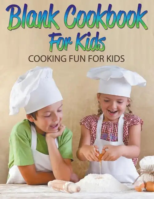 Blank Cookbook For Kids: Cooking Fun For Kids - Paperback