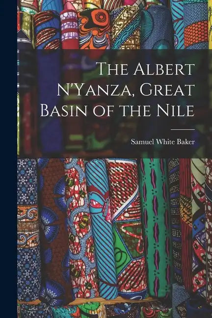 The Albert N'Yanza, Great Basin of the Nile - Paperback