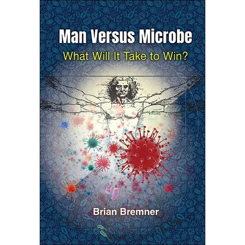 Man Versus Microbe: What Will It Take to Win? - Paperback