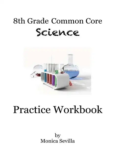 8th Grade Common Core Science Practice Workbook: Chemical Reactions - Paperback
