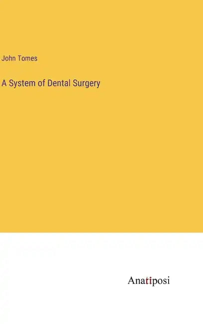 A System of Dental Surgery - Hardcover