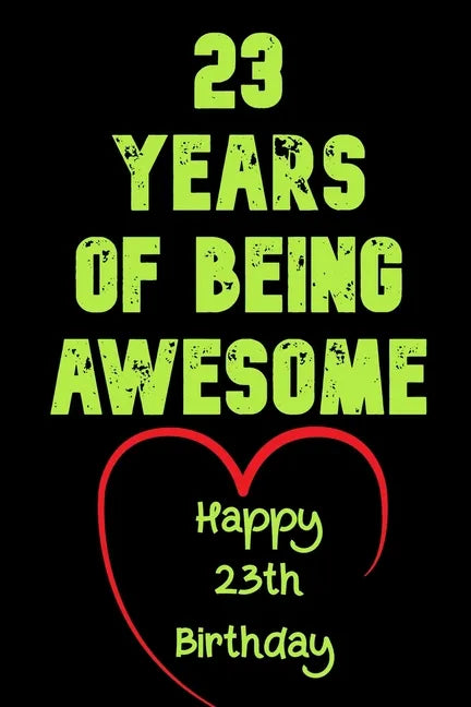 23 Years Of Being Awesome Happy 23th Birthday: 23 Years Old Gift for Boys & Girls - Paperback