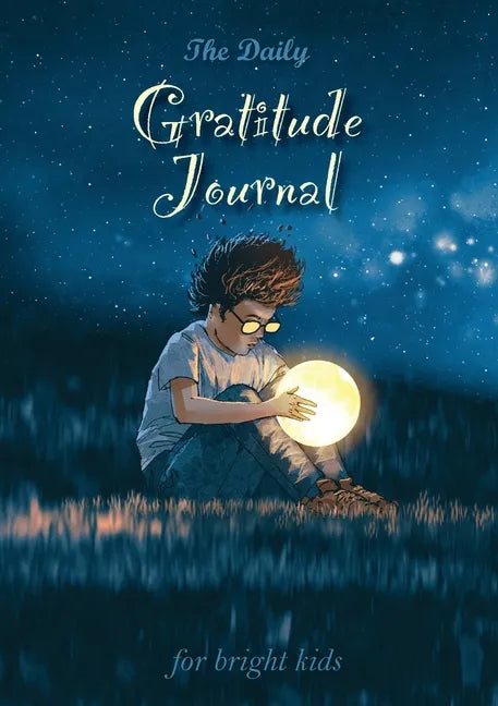 The Daily Gratitude Journal for Bright Kids: An Inspirational Guide to Mindfulness (A5 - 5.8 x 8.3 inch) - Paperback